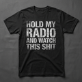 Hold My Radio irreverent tactical tee